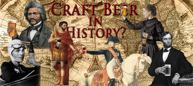 , Three Historical Figures That Would Have Greatly Benefited From Craft Beer