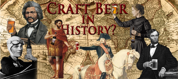 , Three Historical Figures That Would Have Greatly Benefited From Craft Beer