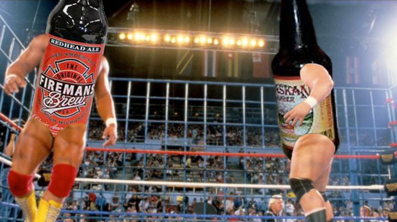 I'll see you in the squared circle, Alaskan! I'm going to crush the hops out of your stubby neck. You don't mess with the Redhead Ale, sucka! Wooooooooo!