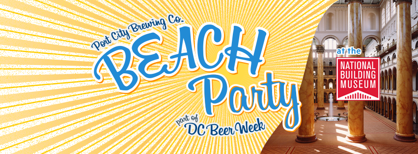 Port City Brewing Company BEACH Party at the National Building Museum