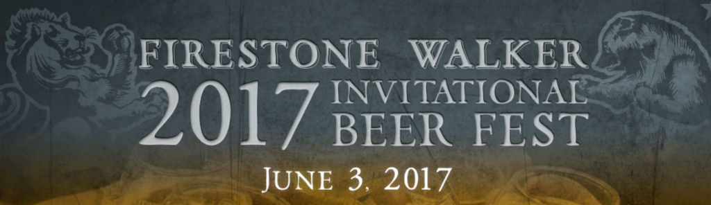 The 2017 Firestone Walker Invitational Beer Fest - American Craft Beer