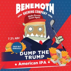 Behemoth Brewing Company's "Dump the Trump" American IPA beer label featuring a cartoon figure resembling Donald Trump with a red hat and golf club, surrounded by hamburgers and fries, and the text "Make Russia Great Again"