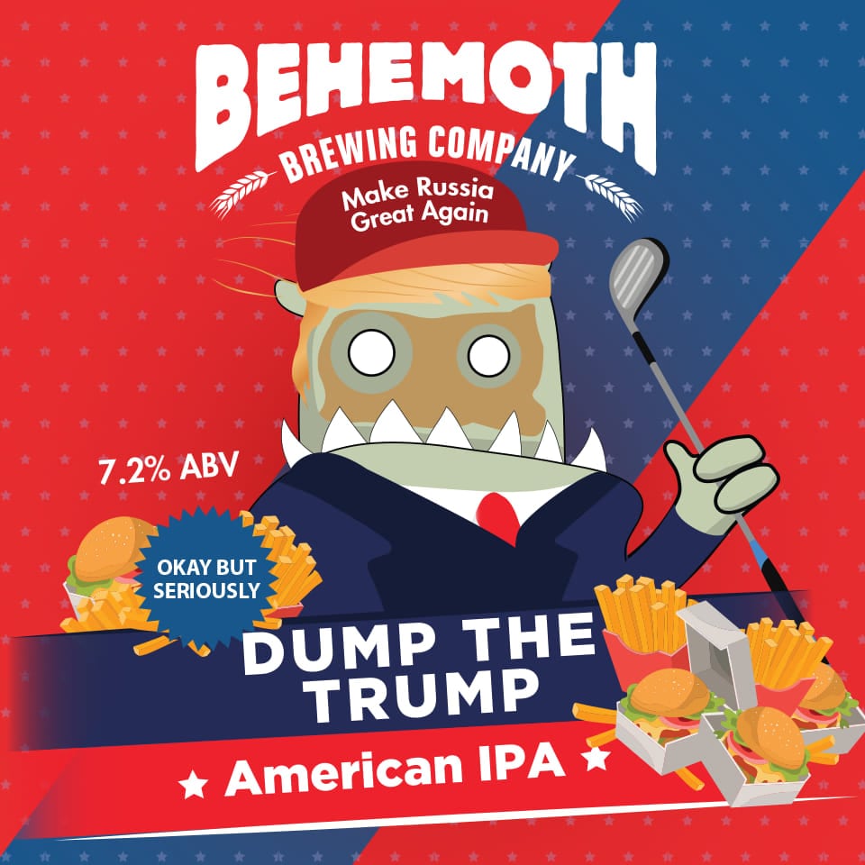 Behemoth Brewing Company's "Dump the Trump" American IPA beer label featuring a cartoon figure resembling Donald Trump with a red hat and golf club, surrounded by hamburgers and fries, and the text "Make Russia Great Again"