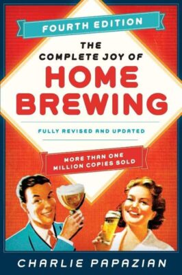 The Complete Joy of Homebrewing, Fourth Edition, a book cover featuring illustrations of a man and a woman holding glasses of beer.