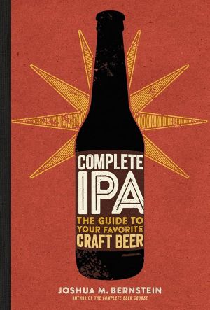 Book cover for Complete IPA: The Guide to Your Favorite Craft Beer by Joshua M. Bernstein, featuring an illustration of a dark beer bottle on a red background with a starburst design.